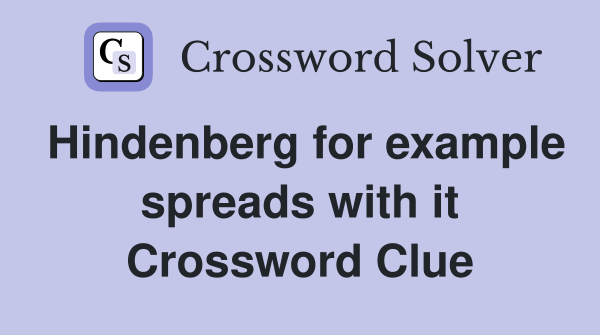 Hindenberg for example spreads with it Crossword Clue Answers